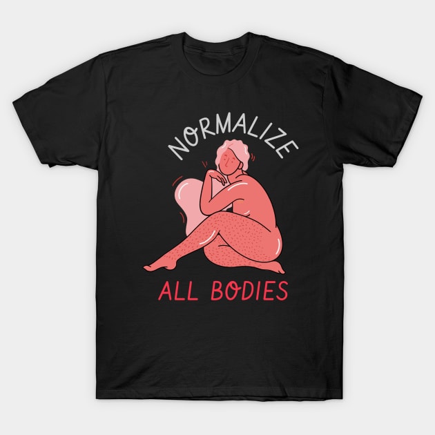 normalize all bodies T-Shirt by Zipora